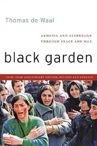 Black Garden Armenia And Azerbaijan Through Peace And War 10th Anniversary Revised Updated Ed Thomas De Waal
