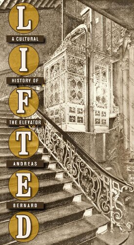 Lifted A Cultural History Of The Elevator First American Andreas Bernard