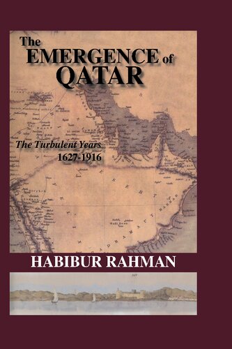 The Emergence Of Qatar The Turbulent Years 16271916 Habibur U Rahman