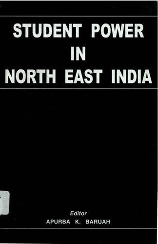Student Power In Northeast India Understanding Student Movements Apurba K Baruah