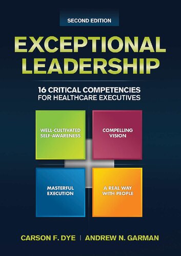 Exceptional Leadership 16 Critical Competencies For Healthcare Executives Second Edition 2nd Edition Carson F Dye