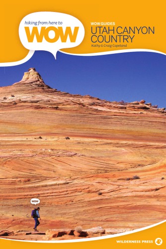 Utah Canyon Country 90 Trails To The Wonder Of Wilderness Revised And Updated Edition Copeland