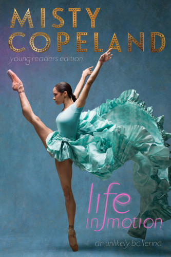 Life In Motion An Unlikely Ballerina Copeland Misty