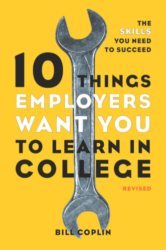 10 Things Employers Want You To Learn In College Revised The Skills You Need To Succeed Coplin