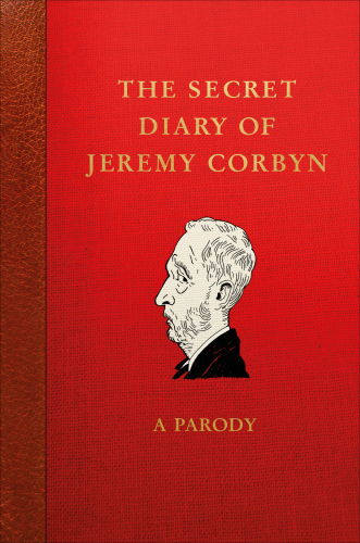 The Secret Diary Of Jeremy Corbyn Lucien Young