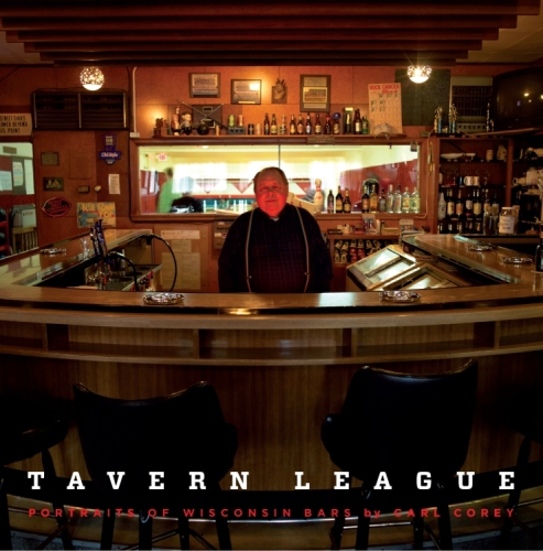 Tavern League Portraits Of Wisconsin Bars Carl Corey