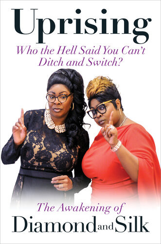 Who The Hell Said You Cant Ditch And Switch The Awakening Of Diamond And Silk Diamond Silk