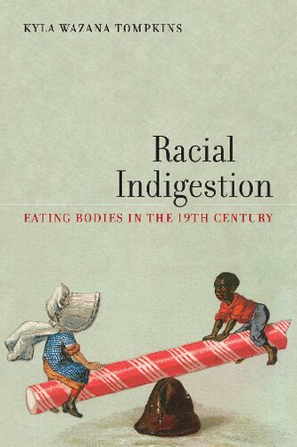Racial Indigestion Eating Bodies In The 19th Century Kyla Wazana Tompkins