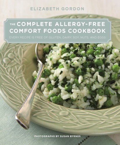 Complete Allergyfree Comfort Foods Cookbook Every Recipe Is Free Of Gluten Dairy Soy Nuts And Eggs Elizabeth Gordon