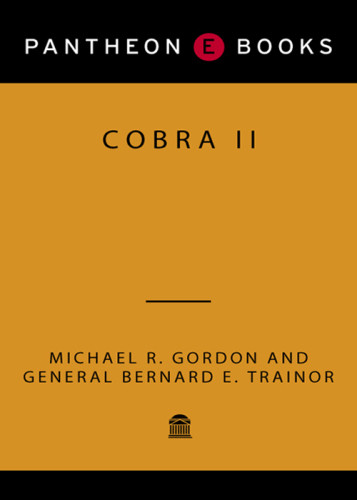 Cobra Ii The Inside Story Of The Invasion And Occupation Of Iraq Unabridged Gordon
