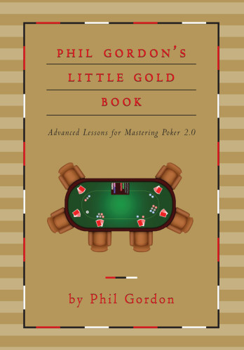 Phil Gordons Little Gold Book Advanced Lessons For Mastering Poker 20 Phil Gordon