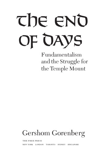 The End Of Days Fundamentalism And The Struggle For The Temple Mount Gorenberg
