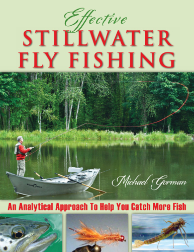 Effective Stillwater Fly Fishing An Analytical Approach To Help You Catch More Fish First Edition Gorman
