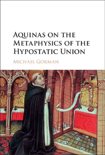 Aquinas On The Metaphysics Of The Hypostatic Union Gorman Michaeljesus Christaquinas Saint Thomas