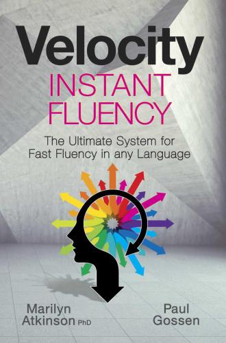 Velocity Instant Fluency The Ultimate System For Fast Fluency In Any Language Gossen