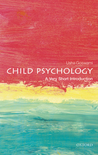 Child Psychology A Very Short Introduction Usha Goswami