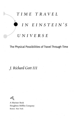 Time Travel In Einsteins Universe The Physical Possibilities Of Travel Through Time Gott