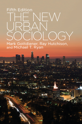 The New Urban Sociology 5th Mark Gottdiener Ray Hutchison Michael T Ryan
