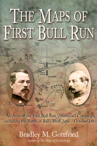 Maps Of First Bull Run An Atlas Of The First Bull Run Manassas Campaign Bradley M Gottfried