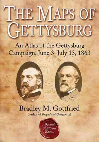 The Maps Of Gettysburg An Atlas Of The Gettysburg Campaign June 3july 13 1863 1 Ed Col Ed Bradley M Gottfried