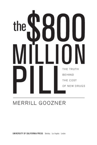 The 800 Million Pill The Truth Behind The Cost Of New Drugs Goozner