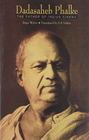 Dadasaheb Phalke The Father Of Indian Cinema 2006th Edition Bapu Vatave