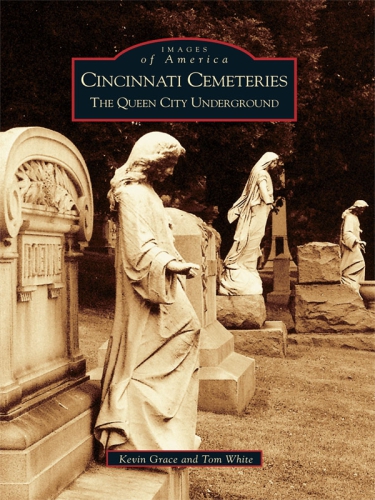 Cincinnati Cemeteries Kevin Grace Tom White