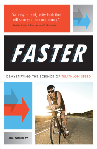 Faster Demystifying The Science Of Triathlon Speed Gourley Jim