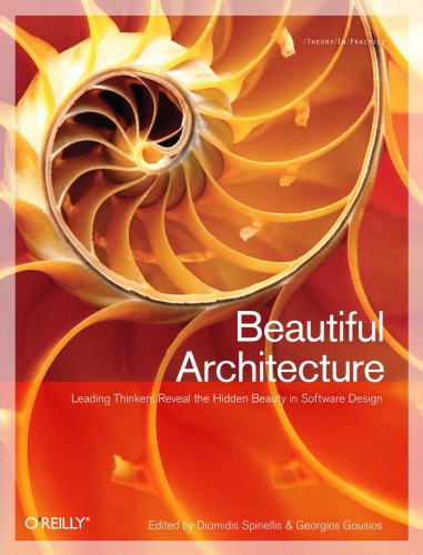Beautiful Architecture Leading Thinkers Reveal The Hidden Beauty In Software Design Gousios
