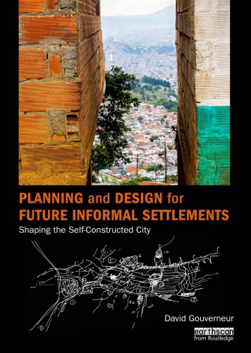 Planning And Design For Future Informal Settlements Shaping The Selfconstructed City Gouverneur