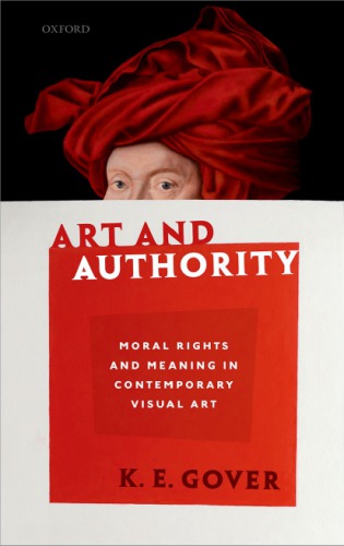 Art And Authority Moral Rights And Meaning In Contemporary Visual Art First Edition Gover