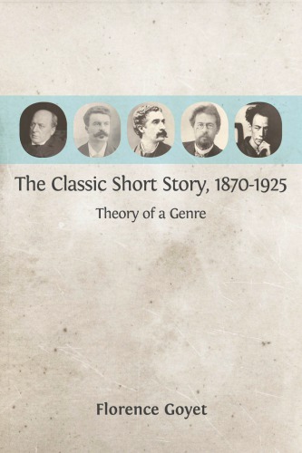 The Classic Short Story 18701925 Theory Of A Genre Goyet Florence