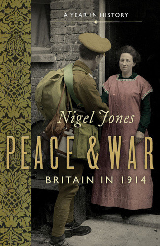Peace And War Britain In 1914 Unabridged Nigel Jones