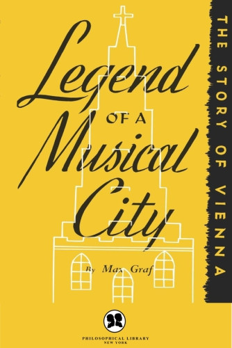 Legend Of A Musical City The Story Of Vienna Max Graf