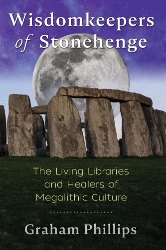Wisdomkeepers Of Stonehenge The Living Libraries And Healers Of Megalithic Culture Graham Phillips
