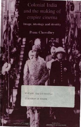 Colonial India And The Making Of Empire Cinema Image Ideology And Identity Prem Chowdhry