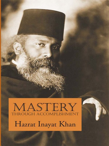 Mastery Through Accomplishment New Ed Graham Donald Ahazrat Inayat Khan