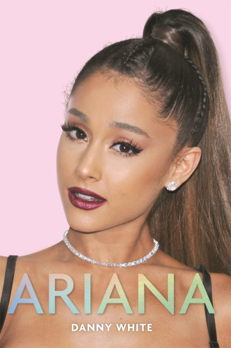 Ariana The Biography Illustrated White Danny
