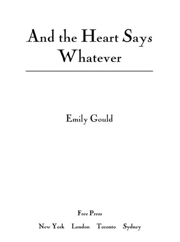 And The Heart Says Whatever Emily Gould