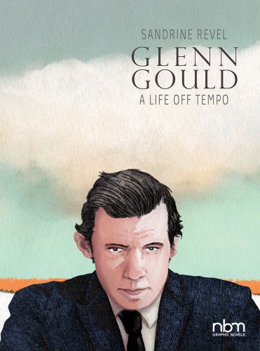 Glenn Gould A Life Off Tempo 1st Edition Sandrine Revel