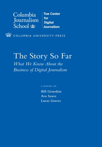 The Story So Far What We Know About The Business Of Digital Journalism Graves