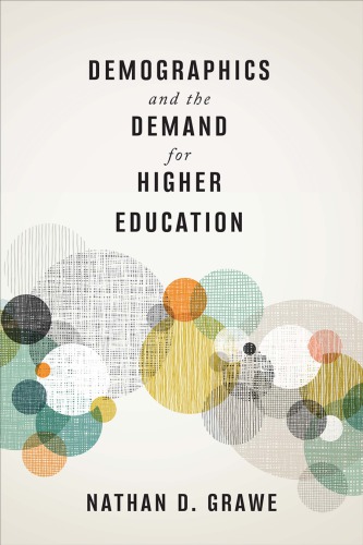 Demographics And The Demand For Higher Education Grawe Nathan D