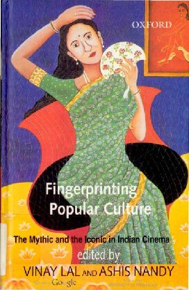 Fingerprinting Popular Culture The Mythic And The Iconic In Indian Cinema Uk Ed Vinay Lal