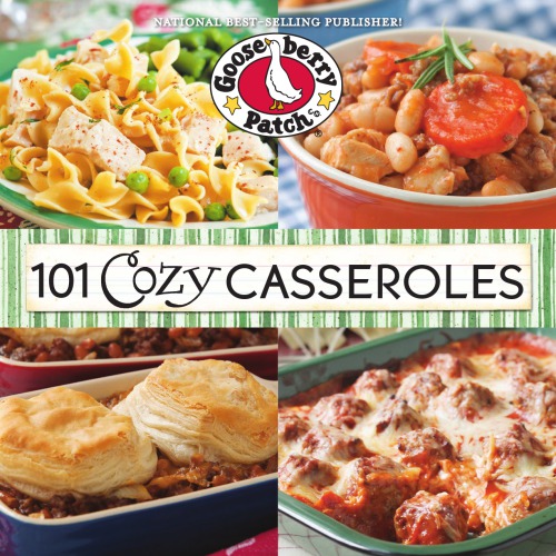 101 Cozy Casserole Recipes Cookbook Gooseberry Patch