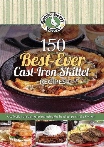 150 Bestever Castiron Skillet Recipes Gooseberry Patch