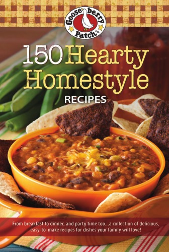 150 Hearty Homestyle Recipes Gooseberry Patch