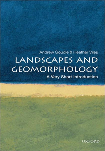 Landscapes And Geomorphology A Very Short Introduction Goudie