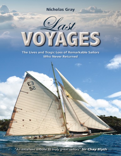 Last Voyages The Lives And Tragic Loss Of Remarkable Sailors Who Never Returned Uk Ed Nicholas Gray
