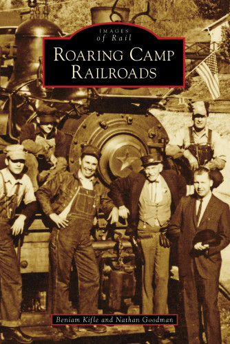 Roaring Camp Railroads Goodman Nathankifle Beniam