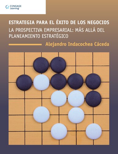 Estrategia Para El Xito De Los Negocios La Prospectiva Empresarial Ms All Del Planeamiento Estratatico Alejandro Indacochea Cceda Luis Heriberto Garca Muiz